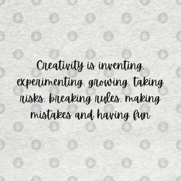 Creativity Is by Felicity-K